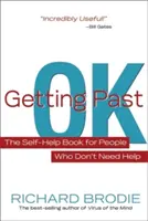 Getting Past Ok: Książka samopomocy dla ludzi, którzy nie potrzebują pomocy - Getting Past Ok: The Self-Help Book for People Who Don?t Need Help