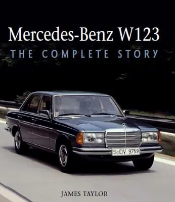 Mercedes-Benz W123: Kompletna historia - Mercedes-Benz W123: The Complete Story