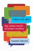 Follow Me, Akhi: Internetowy świat brytyjskich muzułmanów - Follow Me, Akhi: The Online World of British Muslims