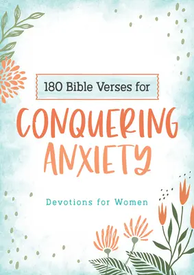 180 wersetów biblijnych na pokonanie lęku: Modlitwy dla kobiet - 180 Bible Verses for Conquering Anxiety: Devotions for Women