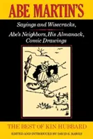 The Best of Kin Hubbard: Powiedzonka i mądrości Abe'a Martina, Sąsiedzi Abe'a, Jego Almanach, Rysunki komiksowe - The Best of Kin Hubbard: Abe Martin's Sayings and Wisecracks, Abe's Neighbors, His Almanack, Comic Drawings