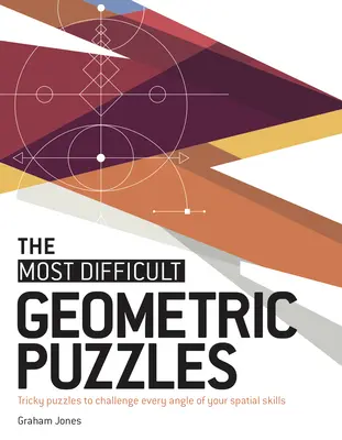 Najtrudniejsze łamigłówki geometryczne: Trudne łamigłówki, które sprawdzą każdy kąt twoich umiejętności przestrzennych - The Most Difficult Geometric Puzzles: Tricky Puzzles to Challenge Every Angle of Your Spatial Skills