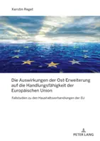 Wpływ rozszerzenia na wschód na zdolność Unii Europejskiej do działania; studia przypadków negocjacji budżetowych UE - Die Auswirkungen der Ost-Erweiterung auf die Handlungsfhigkeit der Europischen Union; Fallstudien zu den Haushaltsverhandlungen der EU