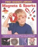 Magnesy i iskry: 16 łatwych do naśladowania eksperymentów do nauki przez zabawę: Dowiedz się, jak działa elektryczność i magnetyzm! - Magnets & Sparks: 16 Easy-To Follow Experiments for Learning Fun: Find Out How Electricity and Magnetism Work!