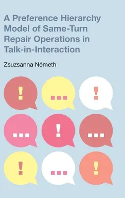 Model hierarchii preferencji operacji naprawczych w tej samej turze w interakcji Talk-In - A Preference Hierarchy Model of Same-Turn Repair Operations in Talk-In-Interaction