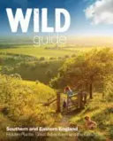 Dziki przewodnik po Londynie i południowo-wschodniej Anglii: Norfolk do New Forest, Cotswolds do Kent (w tym Londyn) - Wild Guide London and South East England: Norfolk to New Forest, Cotswolds to Kent (Including London)