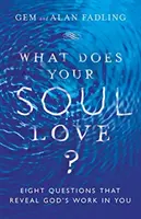 Co kocha twoja dusza? Osiem pytań, które ujawniają Boże dzieło w tobie - What Does Your Soul Love?: Eight Questions That Reveal God's Work in You