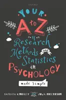 Your A to Z of Research Methods and Statistics in Psychology Made Simple (Kingsley Barbara (Buckinghamshire New University))