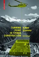 Punkt zwrotny w budownictwie drewnianym - nowa gospodarka - Turning Point in Timber Construction - A New Economy