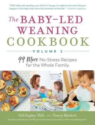 Książka kucharska o odstawianiu niemowląt od piersi - tom 2: 99 przepisów bez stresu dla całej rodziny - The Baby-Led Weaning Cookbook--Volume 2: 99 More No-Stress Recipes for the Whole Family