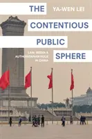 Kontrowersyjna sfera publiczna: Prawo, media i rządy autorytarne w Chinach - The Contentious Public Sphere: Law, Media, and Authoritarian Rule in China