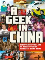 Maniak w Chinach: Odkrywanie krainy Alibaby, pociągów i Dim Sum - A Geek in China: Discovering the Land of Alibaba, Bullet Trains and Dim Sum