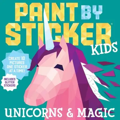 Paint by Sticker Kids: Jednorożce i magia: Stwórz 10 obrazków po jednej naklejce! Zawiera brokatowe naklejki - Paint by Sticker Kids: Unicorns & Magic: Create 10 Pictures One Sticker at a Time! Includes Glitter Stickers