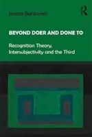 Beyond Doer and Done to: Teoria rozpoznania, intersubiektywność i Trzeci - Beyond Doer and Done to: Recognition Theory, Intersubjectivity and the Third