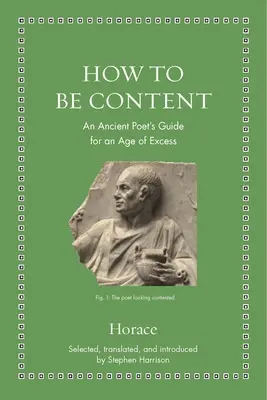 Jak być zadowolonym: Przewodnik starożytnego poety dla wieku nadmiaru - How to Be Content: An Ancient Poet's Guide for an Age of Excess