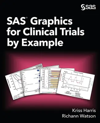 Grafika SAS dla badań klinicznych na przykładach - SAS Graphics for Clinical Trials by Example