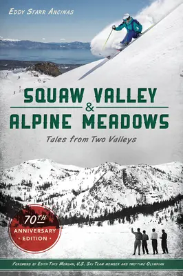 Squaw Valley i Alpine Meadows: Opowieści z dwóch dolin - Squaw Valley and Alpine Meadows: Tales from Two Valleys