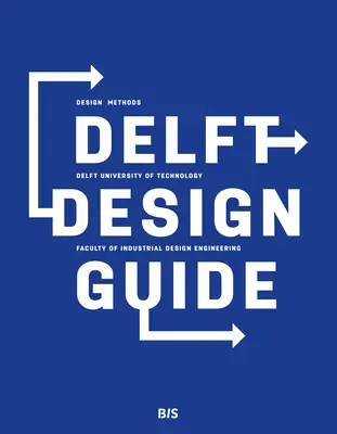 Delft Design Guide (wydanie poprawione): Perspektywy - Modele - Podejścia - Metody - Delft Design Guide (Revised Edition): Perspectives - Models - Approaches - Methods