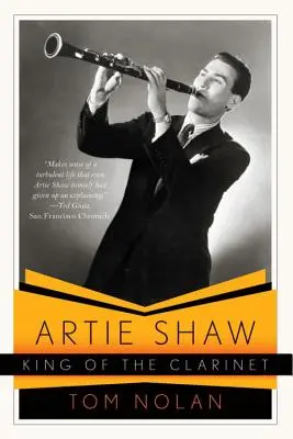 Artie Shaw, król klarnetu: Jego życie i czasy - Artie Shaw, King of the Clarinet: His Life and Times