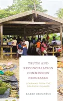 Procesy Komisji Prawdy i Pojednania: Nauka na przykładzie Wysp Salomona - Truth and Reconciliation Commission Processes: Learning from the Solomon Islands