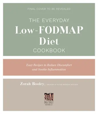 The Everyday Low-Fodmap Cookbook: Łatwe przepisy łagodzące stany zapalne i zmniejszające dyskomfort - The Everyday Low-Fodmap Cookbook: Easy Recipes to Soothe Inflammation and Reduce Discomfort