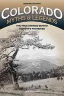 Mity i legendy Kolorado: Prawdziwe historie kryjące się za tajemnicami historii, wydanie 2 - Colorado Myths and Legends: The True Stories behind History's Mysteries, 2nd Edition