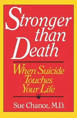 Silniejszy niż śmierć: Kiedy samobójstwo dotyka twojego życia - Stronger Than Death: When Suicide Touches Your Life