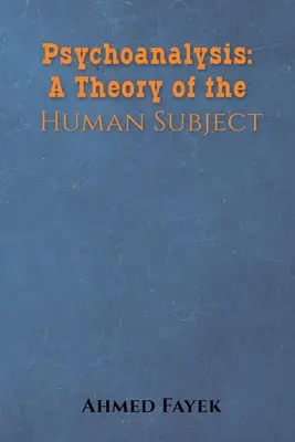 Psychoanaliza: Teoria podmiotu ludzkiego - Psychoanalysis: A Theory of the Human Subject