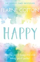 Happy: Odnajdywanie radości w każdym dniu i porzucenie ideału - Happy: Finding Joy in Every Day and Letting Go of Perfect