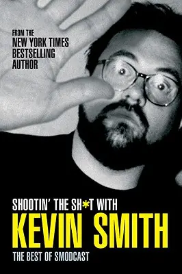 Shootin' the Sh*t with Kevin Smith: The Best of Smodcast: The Best of the Smodcast