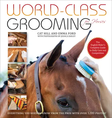 Światowej klasy pielęgnacja koni: Kompletny przewodnik angielskiego jeźdźca po codziennej pielęgnacji i zawodach - World-Class Grooming for Horses: The English Rider's Complete Guide to Daily Care and Competition