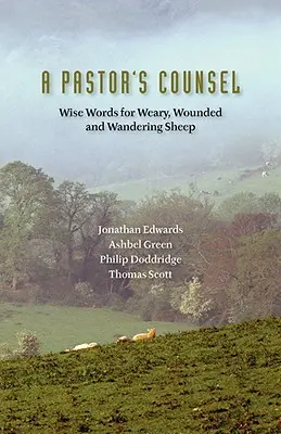 A Pastor's Counsel: Słowa mądrości dla zmęczonych, zranionych i błądzących owiec - A Pastor's Counsel: Words of Wisdom for Weary, Wounded & Wnadering Sheep