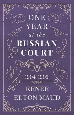 Rok na rosyjskim dworze: 1904-1905 - One Year at the Russian Court: 1904-1905