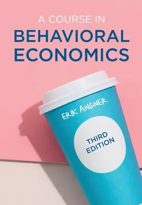 Kurs ekonomii behawioralnej - A Course in Behavioral Economics