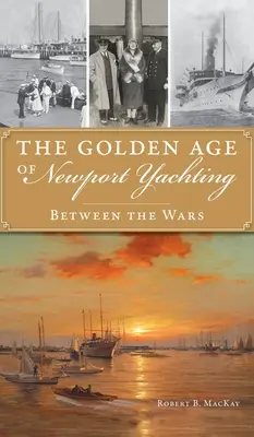 Złoty wiek jachtingu w Newport: Między wojnami - Golden Age of Newport Yachting: Between the Wars