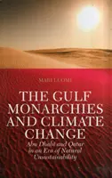 Monarchie Zatoki Perskiej a zmiany klimatu - Abu Zabi i Katar w erze naturalnej niezrównoważoności - Gulf Monarchies and Climate Change - Abu Dhabi and Qatar in an Era of Natural Unsustainability