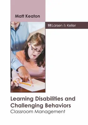 Niepełnosprawność w uczeniu się i trudne zachowania: Zarządzanie klasą - Learning Disabilities and Challenging Behaviors: Classroom Management