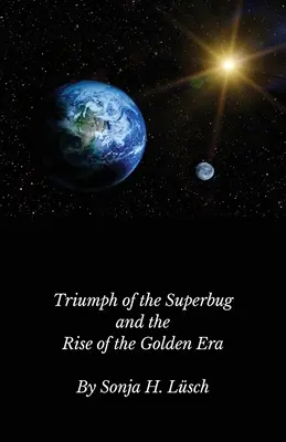 Triumf superbakterii i początek złotej ery - Triumph of the Superbug and the Rise of the Golden Era