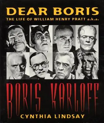 Drogi Borysie: Życie Williama Henry'ego Pratta a.k.a. Borysa Karloffa - Dear Boris: The Life of William Henry Pratt a.k.a. Boris Karloff