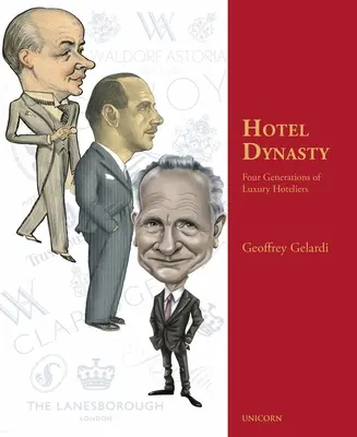 Hotel Dynasty: Cztery pokolenia luksusowych hotelarzy - Hotel Dynasty: Four Generations of Luxury Hoteliers