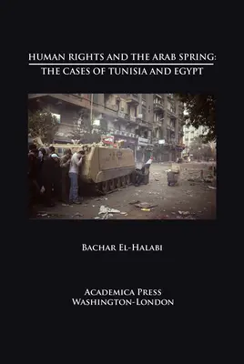 Prawa człowieka a arabska wiosna: Przypadki Tunezji i Egiptu (St. James's Studies in World Affairs) - Human Rights and the Arab Spring: The Cases of Tunisia and Egypt (St. James's Studies in World Affairs)