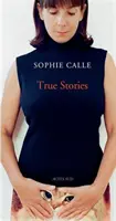 Sophie Calle: Prawdziwe historie - Sophie Calle: True Stories