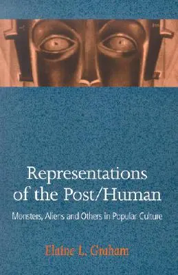 Reprezentacje tego, co postludzkie: Potwory, kosmici i inni w kulturze popularnej - Representations of the Post/Human: Monsters, Aliens and Others in Popular Culture