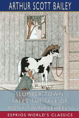 Slumber-Town Tales: Opowieść o kucyku Twinkleheels (Esprios Classics) - Slumber-Town Tales: The Tale of Pony Twinkleheels (Esprios Classics)