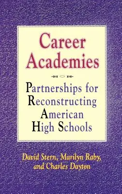 Akademie kariery: Partnerstwa na rzecz rekonstrukcji amerykańskich szkół średnich - Career Academies: Partnerships for Reconstructing American High Schools