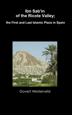 Ibn Sab'in z doliny Ricote; pierwsze i ostatnie islamskie miejsce w Hiszpanii - Ibn Sab'in of the Ricote Valley; the First and Last Islamic Place in Spain