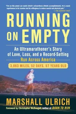 Running on Empty: Opowieść ultramaratończyka o miłości, stracie i rekordowym biegu przez Amerykę CA - Running on Empty: An Ultramarathoner's Story of Love, Loss, and a Record-Setting Run Across Ameri CA