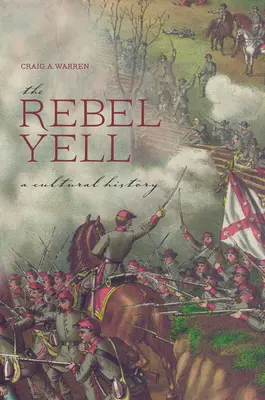 The Rebel Yell: Historia kultury - The Rebel Yell: A Cultural History