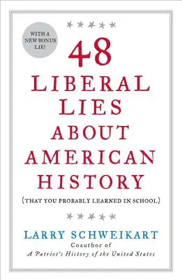 48 liberalnych kłamstw na temat historii Ameryki: (których prawdopodobnie nauczyłeś się w szkole) - 48 Liberal Lies about American History: (That You Probably Learned in School)