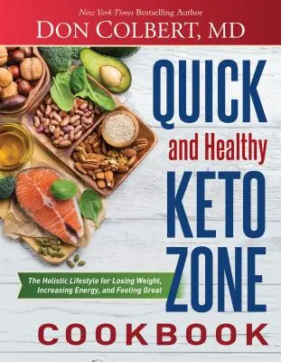 Szybka i zdrowa książka kucharska Keto Zone: Holistyczny styl życia dla utraty wagi, zwiększenia energii i świetnego samopoczucia - Quick and Healthy Keto Zone Cookbook: The Holistic Lifestyle for Losing Weight, Increasing Energy, and Feeling Great